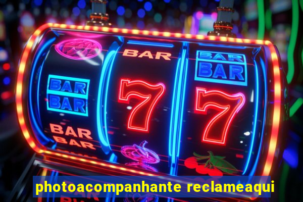 photoacompanhante reclameaqui